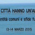 Le città hanno un’anima Identità comuni e sfide future 13-14 Marzo 2015 Livorno Teatro la Goldonetta (complesso Teatro “Goldoni”) via Enrico Mayer 9 ( scarica il programma ) Le città, nell’era della globalizzazione e con […]
